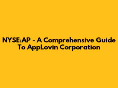 NYSE:AP - A Comprehensive Guide To AppLovin Corporation