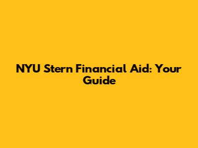 NYU Stern Financial Aid: Your Guide