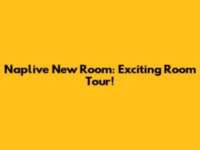 Naplive New Room: Exciting Room Tour!