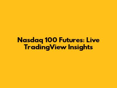 Nasdaq 100 Futures: Live TradingView Insights