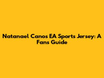 Natanael Cano's EA Sports Jersey: A Fan's Guide