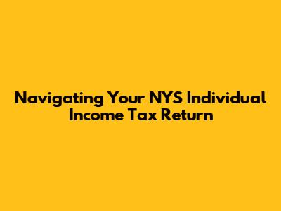 Navigating Your NYS Individual Income Tax Return