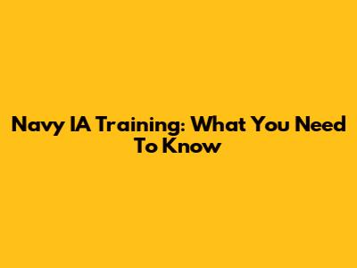Navy IA Training: What You Need To Know