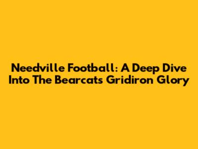 Needville Football: A Deep Dive Into The Bearcats' Gridiron Glory