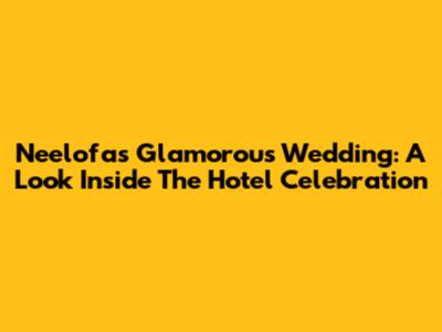 Neelofa's Glamorous Wedding: A Look Inside The Hotel Celebration