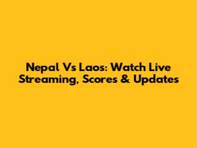 Nepal Vs Laos: Watch Live Streaming, Scores & Updates