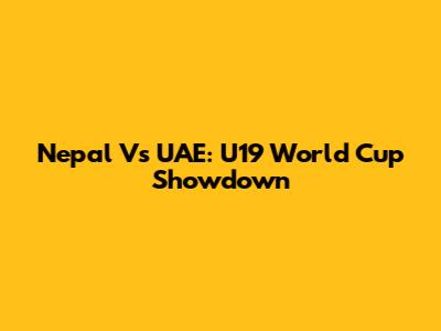 Nepal Vs UAE: U19 World Cup Showdown