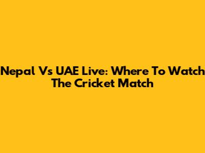 Nepal Vs UAE Live: Where To Watch The Cricket Match