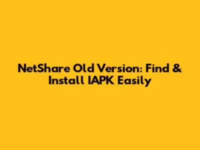 NetShare Old Version: Find & Install IAPK Easily