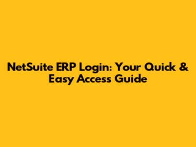 NetSuite ERP Login: Your Quick & Easy Access Guide