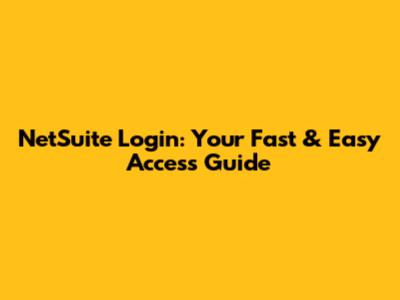 NetSuite Login: Your Fast & Easy Access Guide