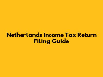 Netherlands Income Tax Return Filing Guide