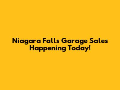 Niagara Falls Garage Sales Happening Today!