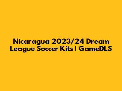 Nicaragua 2023/24 Dream League Soccer Kits | GameDLS