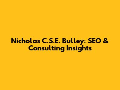 Nicholas C.S.E. Bulley: SEO & Consulting Insights