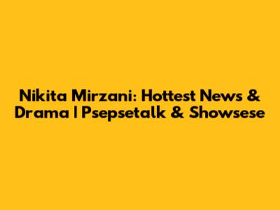 Nikita Mirzani: Hottest News & Drama | Psepsetalk & Showsese