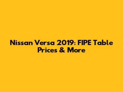 Nissan Versa 2019: FIPE Table Prices & More