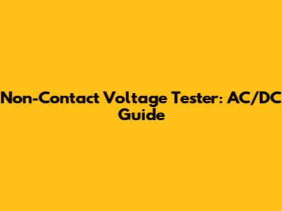 Non-Contact Voltage Tester: AC/DC Guide