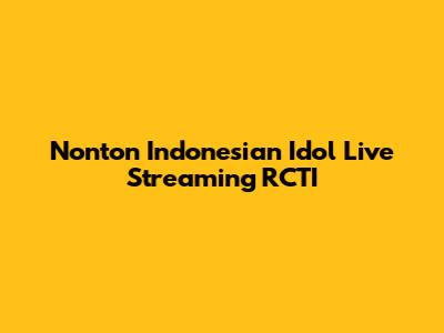 Nonton Indonesian Idol Live Streaming RCTI
