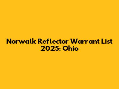 Norwalk Reflector Warrant List 2025: Ohio