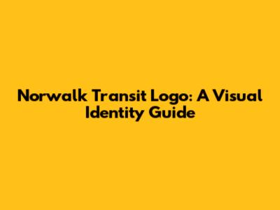 Norwalk Transit Logo: A Visual Identity Guide
