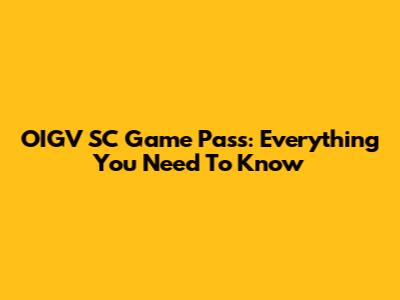 OIGV SC Game Pass: Everything You Need To Know