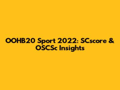 OOHB20 Sport 2022: SCscore & OSCSc Insights
