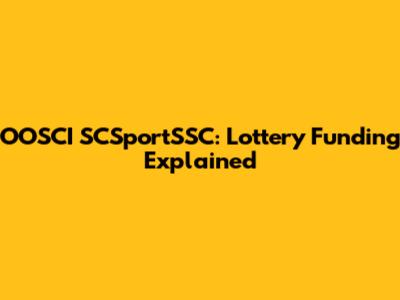 OOSCI SCSportSSC: Lottery Funding Explained