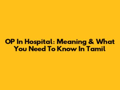 OP In Hospital: Meaning & What You Need To Know In Tamil
