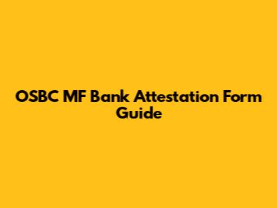 OSBC MF Bank Attestation Form Guide