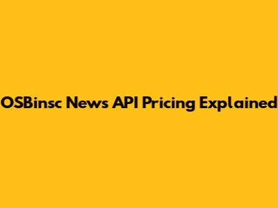 OSBinsc News API Pricing Explained