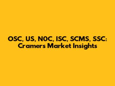 OSC, US, N0C, ISC, SCMS, SSC: Cramer's Market Insights