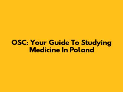 OSC: Your Guide To Studying Medicine In Poland