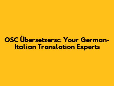 OSC Übersetzersc: Your German-Italian Translation Experts