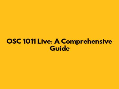 OSC 1011 Live: A Comprehensive Guide