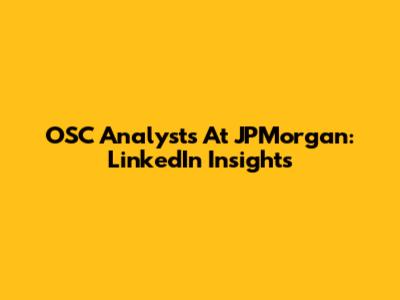 OSC Analysts At JPMorgan: LinkedIn Insights