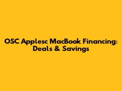 OSC Applesc MacBook Financing: Deals & Savings