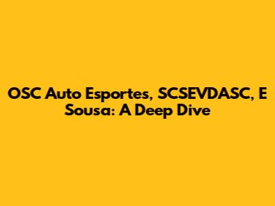 OSC Auto Esportes, SCSEVDASC, E Sousa: A Deep Dive