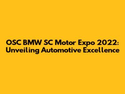OSC BMW SC Motor Expo 2022: Unveiling Automotive Excellence