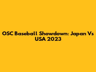 OSC Baseball Showdown: Japan Vs USA 2023