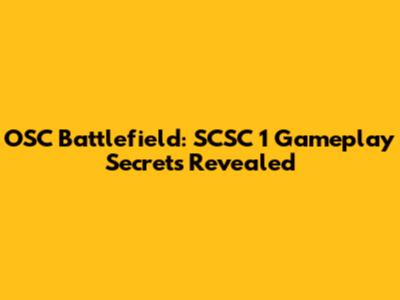 OSC Battlefield: SCSC 1 Gameplay Secrets Revealed