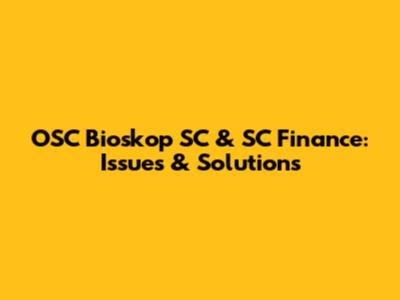 OSC Bioskop SC & SC Finance: Issues & Solutions