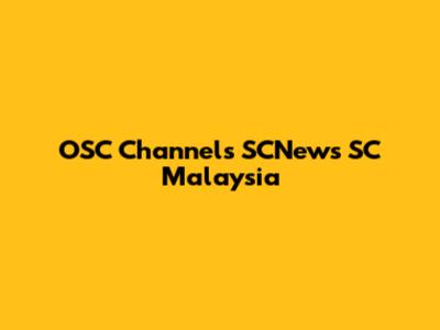 OSC Channels SCNews SC Malaysia