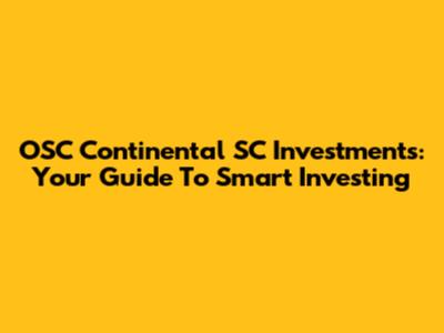 OSC Continental SC Investments: Your Guide To Smart Investing
