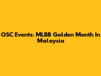 OSC Events: MLBB Golden Month In Malaysia