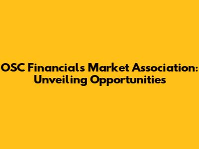 OSC Financials Market Association: Unveiling Opportunities