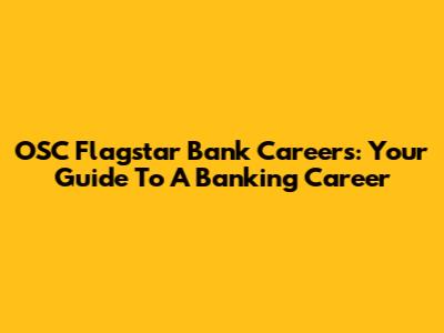 OSC Flagstar Bank Careers: Your Guide To A Banking Career