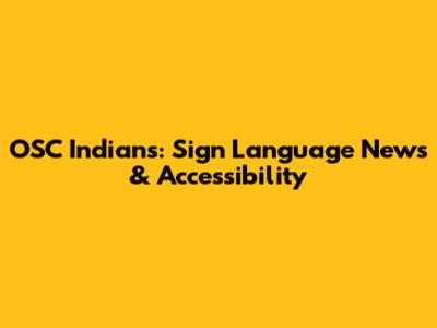 OSC Indians: Sign Language News & Accessibility