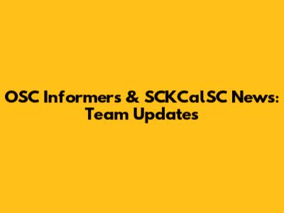 OSC Informers & SCKCalSC News: Team Updates