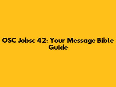 OSC Jobsc 42: Your Message Bible Guide